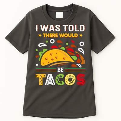 I Was Told There Would Be Tacos Cinco De Mayo Gift Tall T-Shirt