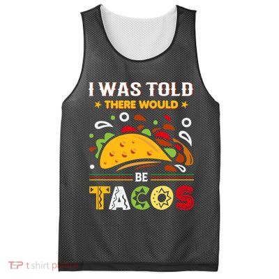 I Was Told There Would Be Tacos Cinco De Mayo Gift Mesh Reversible Basketball Jersey Tank