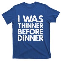 I Was Thinner Before Dinner Thanksgiving Vintage Gift T-Shirt