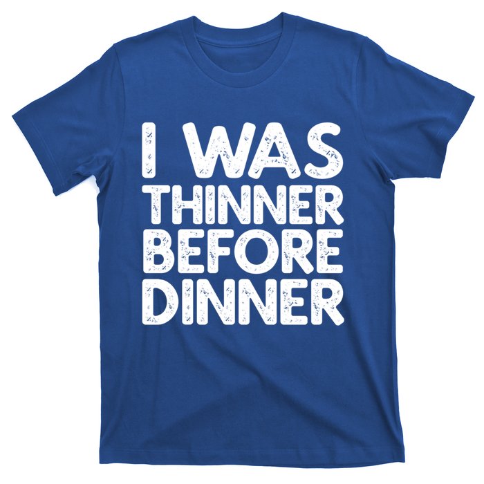 I Was Thinner Before Dinner Thanksgiving Vintage Gift T-Shirt