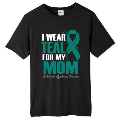 I Wear Teal For My Mom Ectodermal Dysphasia Awareness Gift Tall Fusion ChromaSoft Performance T-Shirt