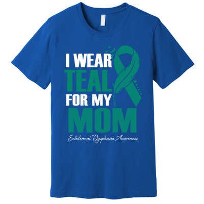 I Wear Teal For My Mom Ectodermal Dysphasia Awareness Gift Premium T-Shirt