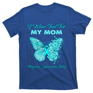 I Wear Teal For My Mom Progressive Supranuclear Palsy Cool Gift T-Shirt