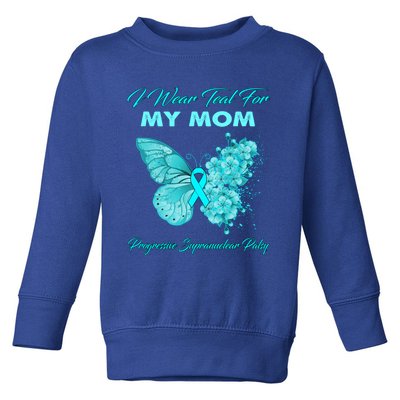 I Wear Teal For My Mom Progressive Supranuclear Palsy Cool Gift Toddler Sweatshirt