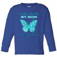 I Wear Teal For My Mom Progressive Supranuclear Palsy Cool Gift Toddler Long Sleeve Shirt