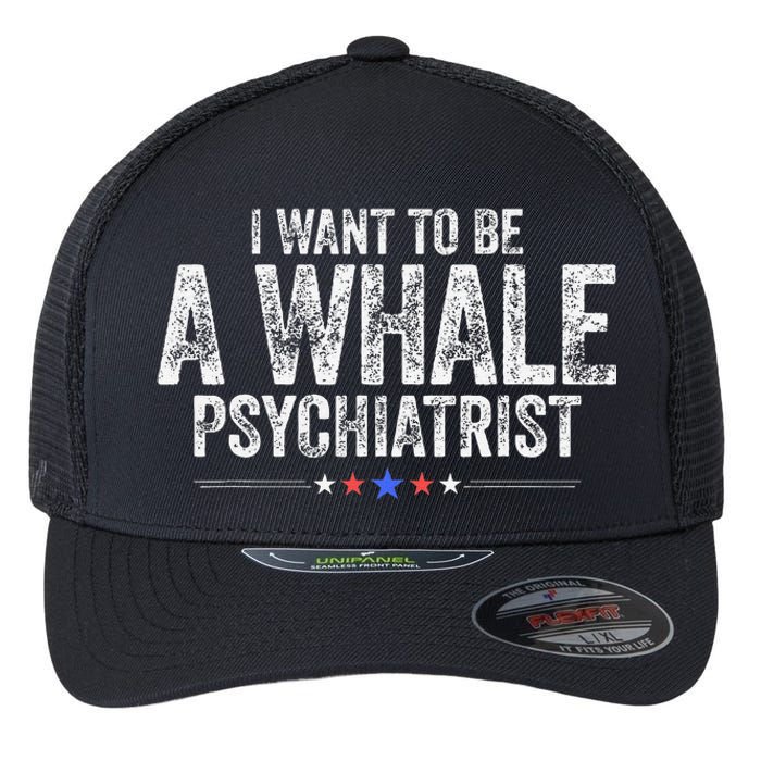 I Want To Be A Whale Psychiatrist Funny Political 2024 Flexfit Unipanel Trucker Cap