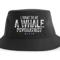 I Want To Be A Whale Psychiatrist Funny Political 2024 Sustainable Bucket Hat