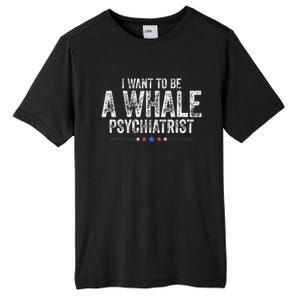 I Want To Be A Whale Psychiatrist Funny Political 2024 Tall Fusion ChromaSoft Performance T-Shirt