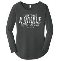 I Want To Be A Whale Psychiatrist Funny Political 2024 Women's Perfect Tri Tunic Long Sleeve Shirt