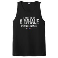 I Want To Be A Whale Psychiatrist Funny Political 2024 PosiCharge Competitor Tank