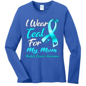 I Wear Teal For My Mom Prostate Cancer Awareness Gift Ladies Long Sleeve Shirt