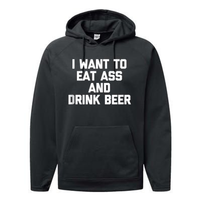 I Want To Eat Ass & Drink Beer Tee Funny Drunk Drinking Performance Fleece Hoodie