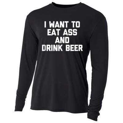 I Want To Eat Ass & Drink Beer Tee Funny Drunk Drinking Cooling Performance Long Sleeve Crew