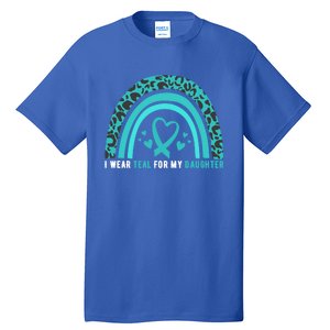 I Wear Teal For My Daughter Cervical Cancer Awareness Gift Tall T-Shirt