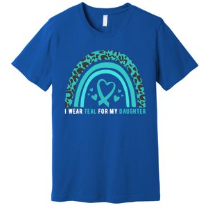 I Wear Teal For My Daughter Cervical Cancer Awareness Gift Premium T-Shirt