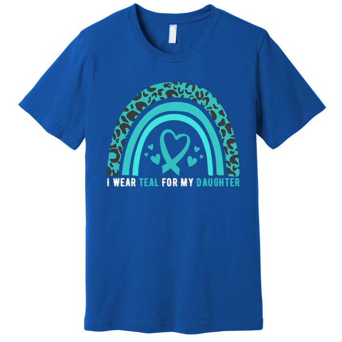 I Wear Teal For My Daughter Cervical Cancer Awareness Gift Premium T-Shirt