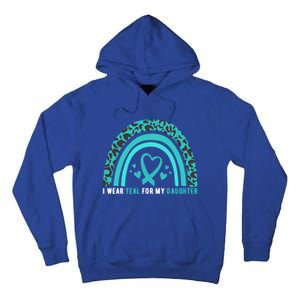 I Wear Teal For My Daughter Cervical Cancer Awareness Gift Tall Hoodie