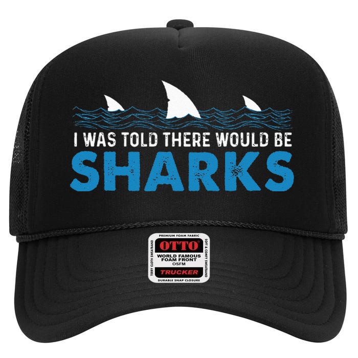 I Was Told There Would Be Sharks Shark Lover Ocean High Crown Mesh Back Trucker Hat