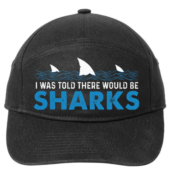 I Was Told There Would Be Sharks Shark Lover Ocean 7-Panel Snapback Hat