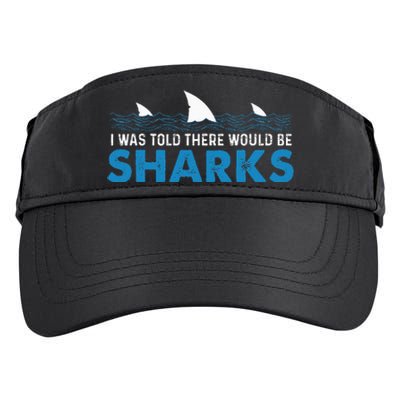 I Was Told There Would Be Sharks Shark Lover Ocean Adult Drive Performance Visor