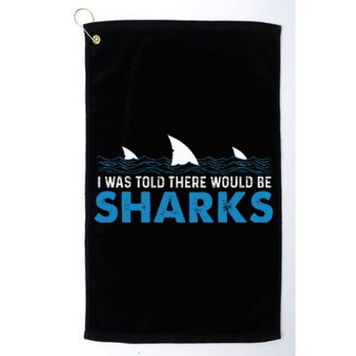 I Was Told There Would Be Sharks Shark Lover Ocean Platinum Collection Golf Towel