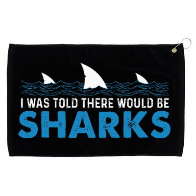 I Was Told There Would Be Sharks Shark Lover Ocean Grommeted Golf Towel