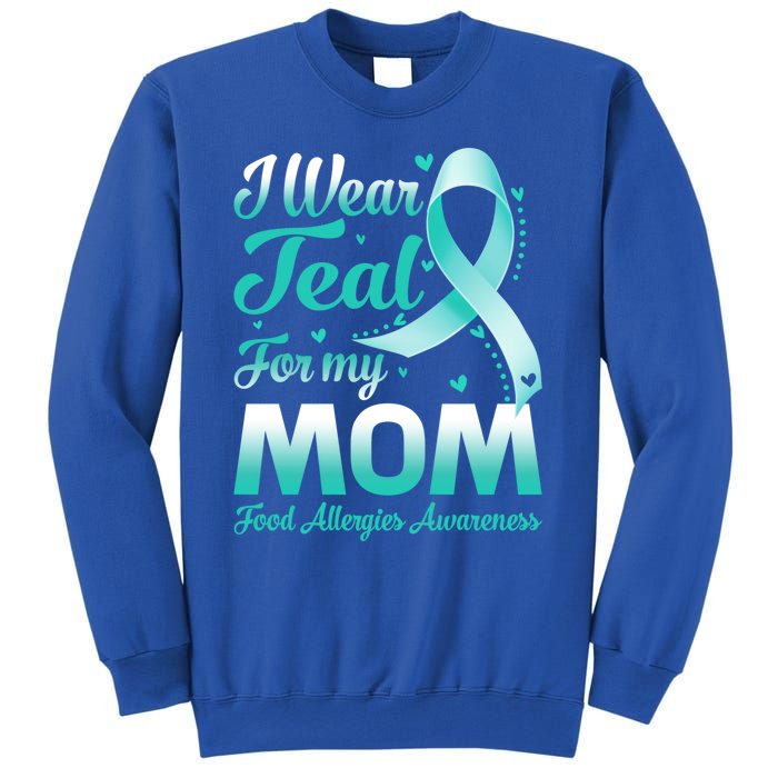 I Wear Teal For My Mom Food Allergies Awareness Ribbon Gift Sweatshirt