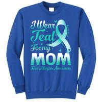 I Wear Teal For My Mom Food Allergies Awareness Ribbon Gift Tall Sweatshirt