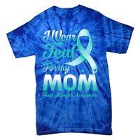 I Wear Teal For My Mom Food Allergies Awareness Ribbon Gift Tie-Dye T-Shirt