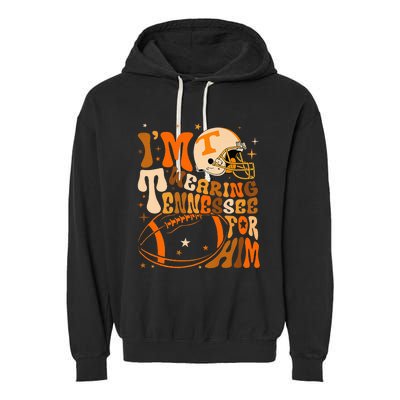 Im Wearing Tennessee Orange For Him Tennessee Football Garment-Dyed Fleece Hoodie