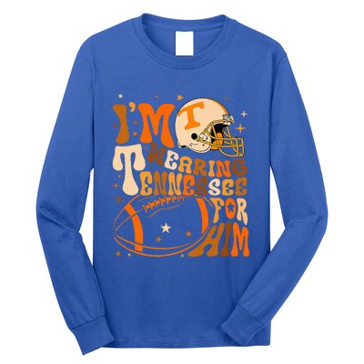 Im Wearing Tennessee Orange For Him Tennessee Football Long Sleeve Shirt