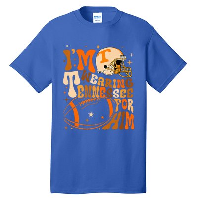 Im Wearing Tennessee Orange For Him Tennessee Football Tall T-Shirt