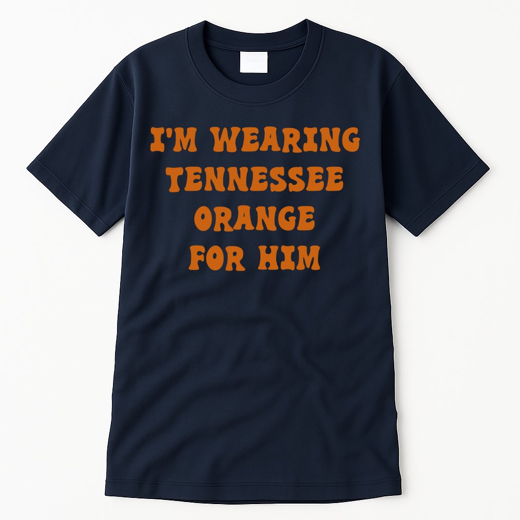 I'm wearing Tennessee orange for him Tall T-Shirt