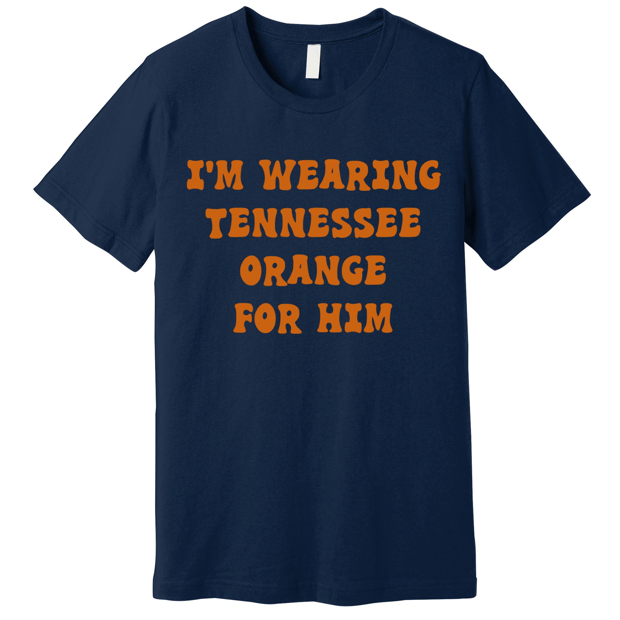 I'm wearing Tennessee orange for him Premium T-Shirt