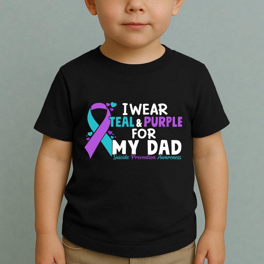I Wear Teal & Purple For My Dad Suicide Prevention Awareness Toddler T-Shirt