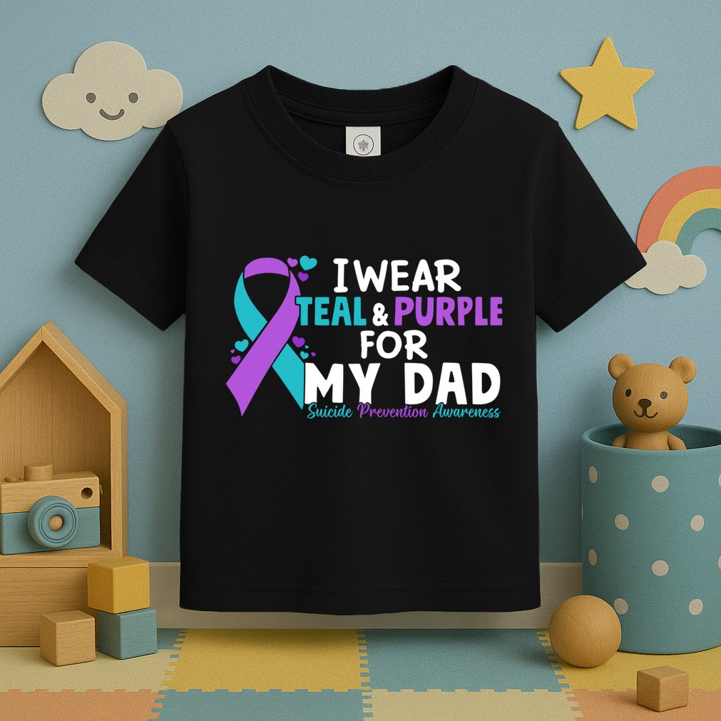 I Wear Teal & Purple For My Dad Suicide Prevention Awareness Toddler T-Shirt