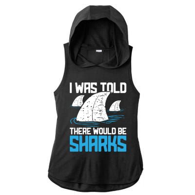 I Was Told There Would Be Sharks Biologist Shark Lovers Ladies PosiCharge Tri-Blend Wicking Draft Hoodie Tank