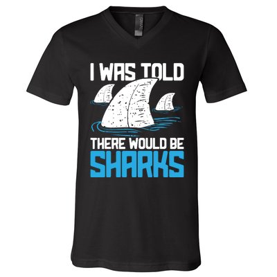 I Was Told There Would Be Sharks Biologist Shark Lovers V-Neck T-Shirt