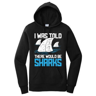 I Was Told There Would Be Sharks Biologist Shark Lovers Women's Pullover Hoodie