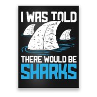 I Was Told There Would Be Sharks Biologist Shark Lovers Poster