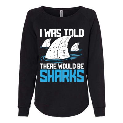 I Was Told There Would Be Sharks Biologist Shark Lovers Womens California Wash Sweatshirt