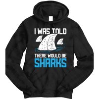 I Was Told There Would Be Sharks Biologist Shark Lovers Tie Dye Hoodie