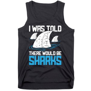 I Was Told There Would Be Sharks Biologist Shark Lovers Tank Top