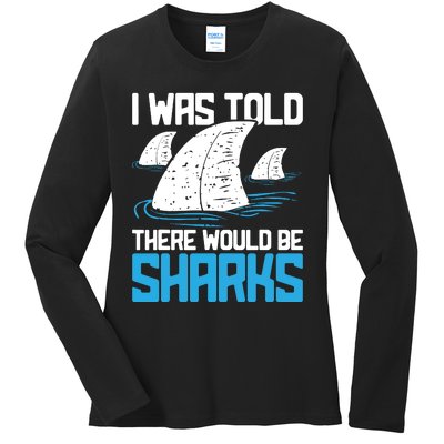 I Was Told There Would Be Sharks Biologist Shark Lovers Ladies Long Sleeve Shirt