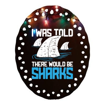 I Was Told There Would Be Sharks Biologist Shark Lovers Ceramic Oval Ornament