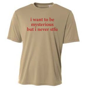 I Want To Be Mysterious But I Never Stfu Cooling Performance Crew T-Shirt