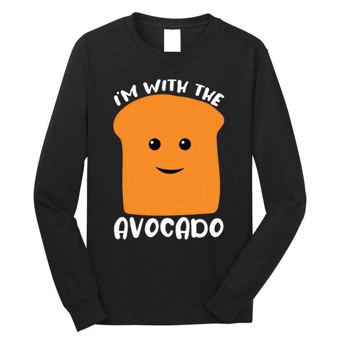 Im With The Avocado Toast Long Sleeve Shirt