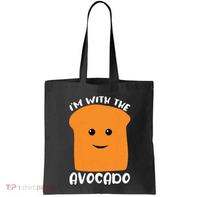 Im With The Avocado Toast Bag