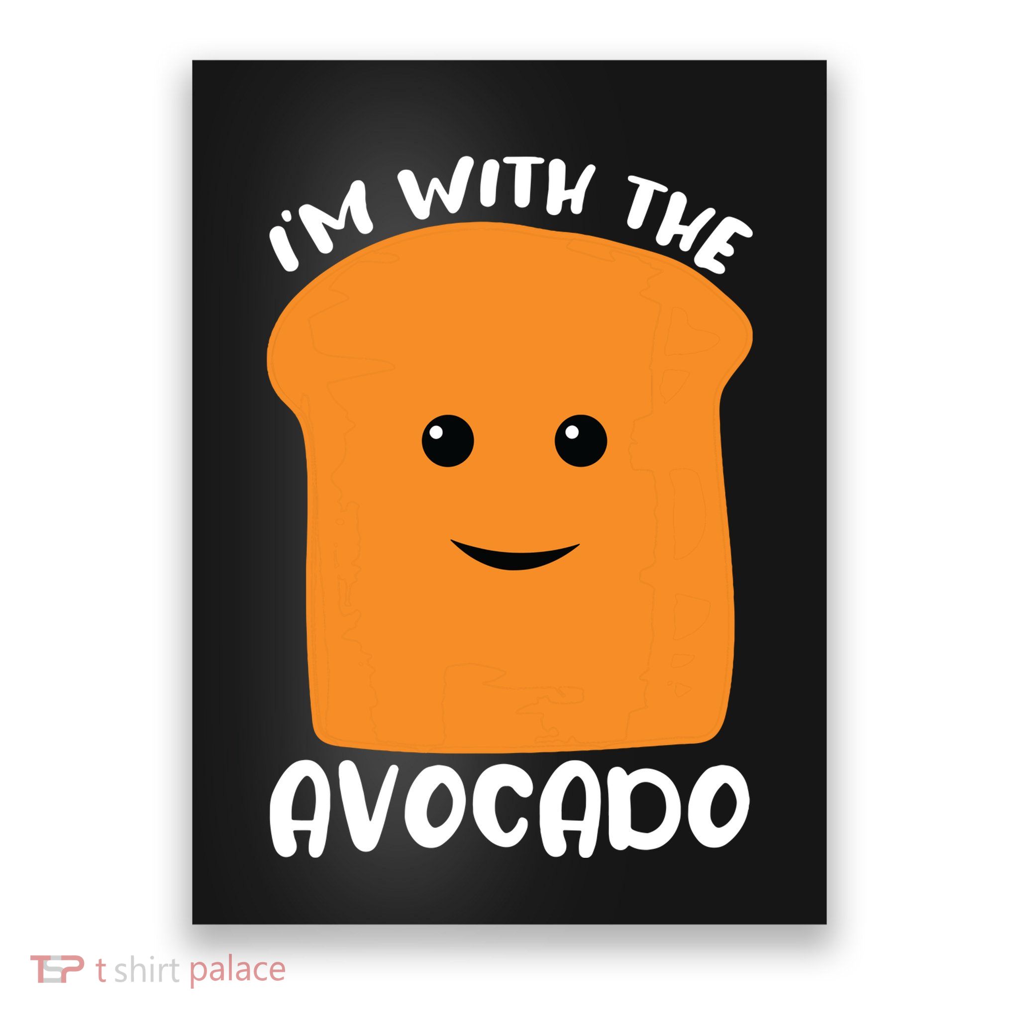 Im With The Avocado Toast Poster