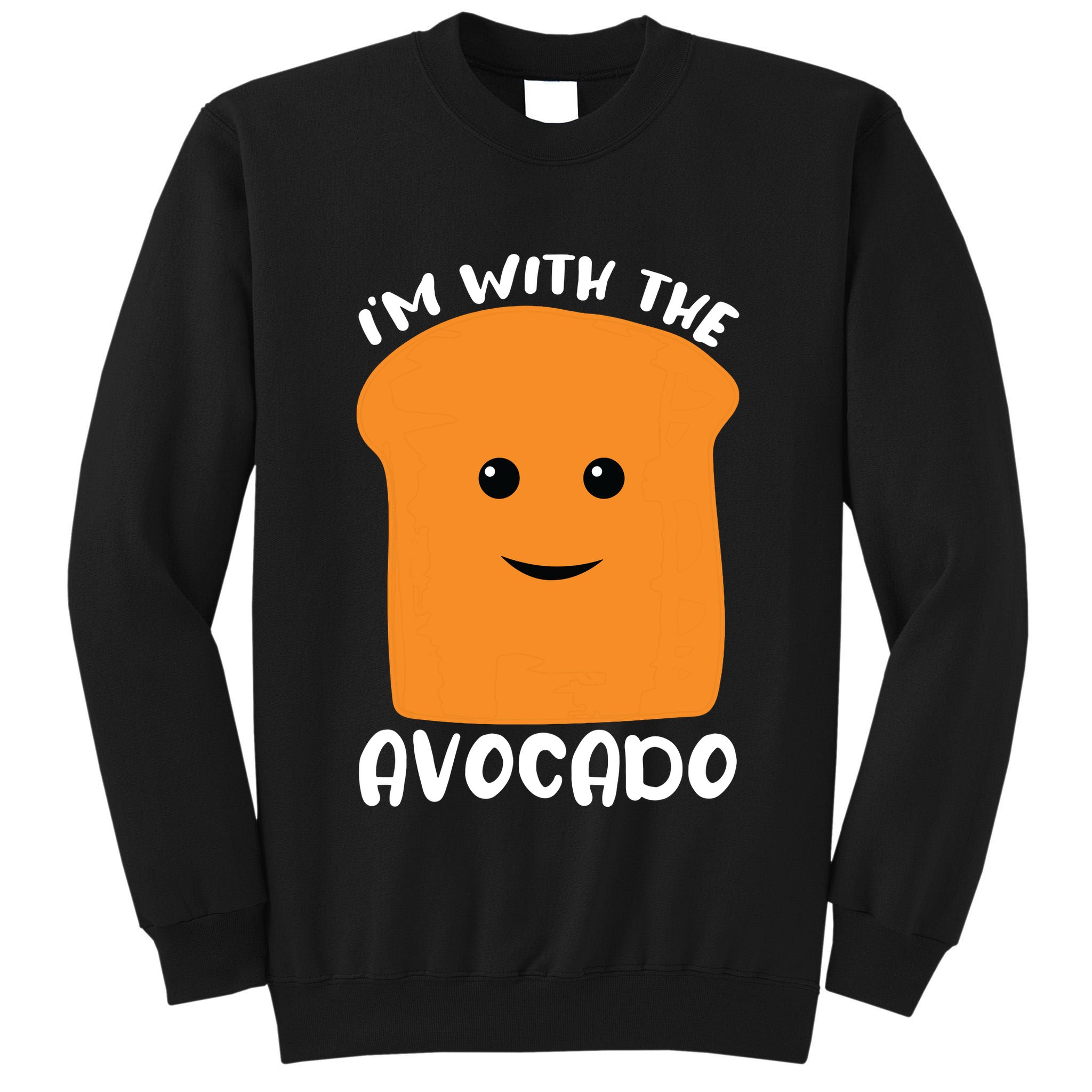 Im With The Avocado Toast Tall Sweatshirt